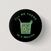 Ich werde dort sein in einem Mojito Funny Cocktail Button (Vorderseite)