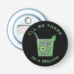 Ich werde dort sein in einem Mojito Funny Cocktail Flaschenöffner