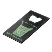 Ich werde dort sein in einem Mojito Funny Cocktail Geldbeutel Flaschenöffner (Vorderseite Schrägansicht)