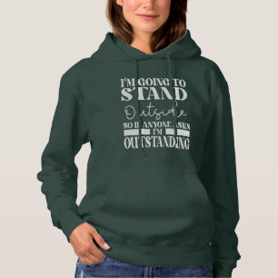 Ich werde draußen stehen, wenn uns jemand Frage Hoodie