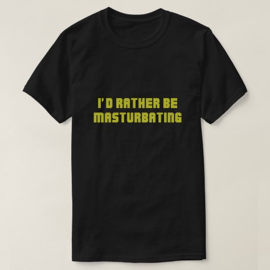 Ich werde eher masturbieren T-Shirt (Design vorne)