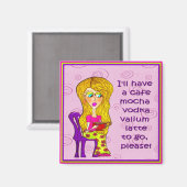 Ich werde ein Café mocha vodka valium latte zu geh Magnet (Vorderseite/Rückseite)