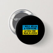 Ich werde ein Kostüm tragen, nachdem der Krieg in  Button (Vorne & Hinten)