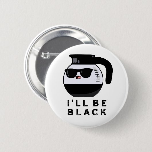 Ich werde ein schwarzer Funny Coffee Pot Pun sein Button (Vorne & Hinten)