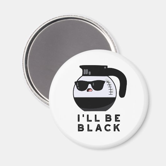 Ich werde ein schwarzer Funny Coffee Pot Pun sein Magnet (Vorderseite/Rückseite)