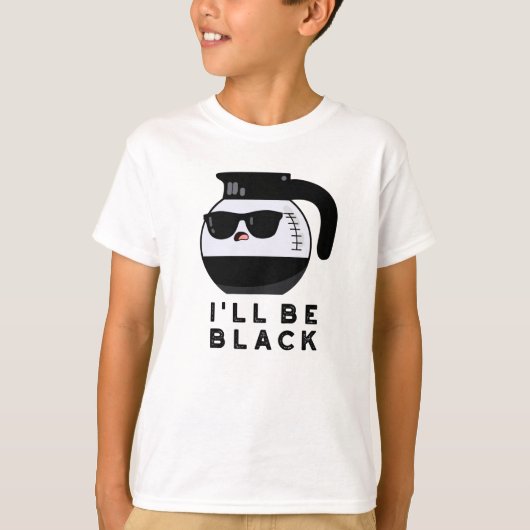 Ich werde ein schwarzer Funny Coffee Pot Pun sein T-Shirt (Vorderseite)