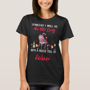Ich werde eine alte Dame mit einem Haus voller Wei T-Shirt
