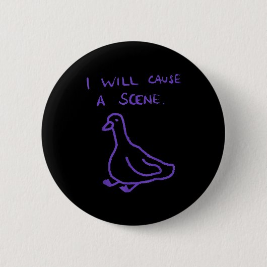 Ich werde eine Szene machen, lustige Gans Chaos Me Button (Vorderseite)