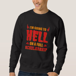 Ich werde einen kompletten Stipendiatendemon mache Sweatshirt