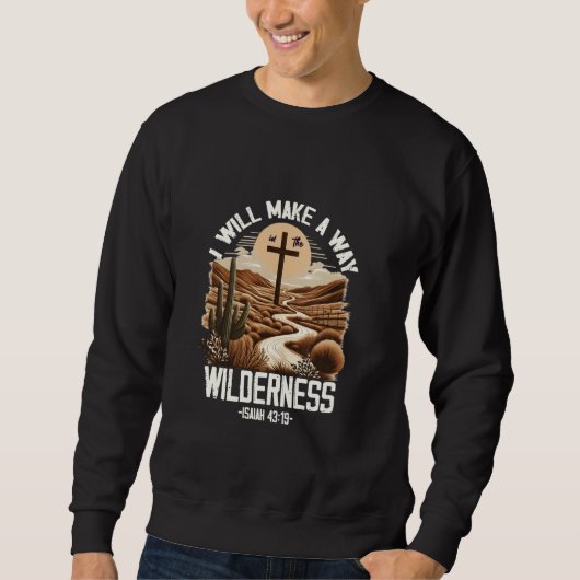 Ich werde einen Weg in der Wüste machen Gott Glaub Sweatshirt (Vorderseite)