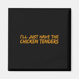Ich werde einfach die Chicken Tenders Funny Food _ Magnet