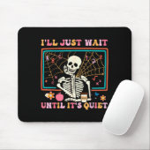 Ich werde einfach warten, bis es ruhig ist Hallowe Mousepad (Mit Mouse)