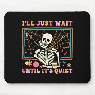 Ich werde einfach warten, bis es ruhig ist Hallowe Mousepad