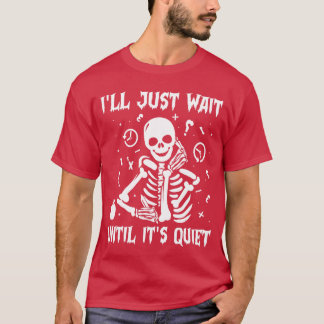 Ich werde einfach warten, bis es ruhig ist Hallowe T-Shirt