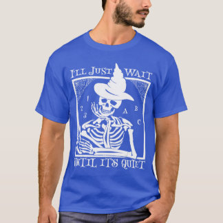 Ich werde einfach warten, bis es ruhig ist Hallowe T-Shirt