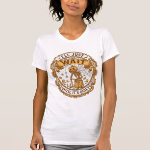 Ich werde einfach warten, bis es ruhig ist, Kürbis T-Shirt