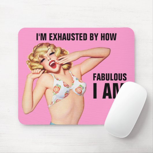 Ich werde erschöpft durch, wie fabelhaft ich bin mousepad (Mit Mouse)