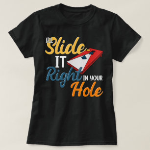 Ich werde es direkt in dein Cornhole schieben T-Shirt