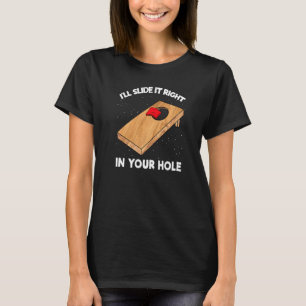 Ich werde es direkt in Ihr Loch schieben Cornhole T-Shirt