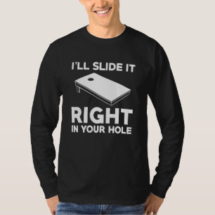 Ich werde es direkt in Ihr Loch schieben Cornhole- T-Shirt