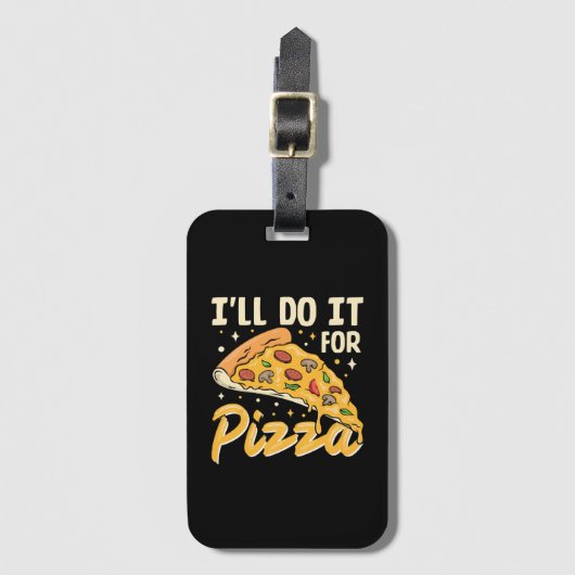 Ich werde es für Pizza tun Gepäckanhänger (Vorderseite Vertikal)