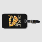 Ich werde es für Pizza tun Gepäckanhänger (Vorderseite (Horizontal))