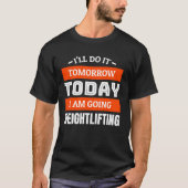 Ich werde es morgen tun, wenn ich Schwerarbeit tue T-Shirt (Vorderseite)