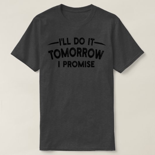 Ich werde es morgen versprechen T-Shirt (Design vorne)