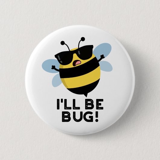 Ich werde Funny Movie Phrase Bee Pun bug Button (Vorderseite)