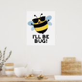 Ich werde Funny Movie Phrase Bee Pun bug Poster (Küche)