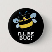 Ich werde Funny Movie Phrase Bee Pun Dark BG Bug Button (Vorderseite)