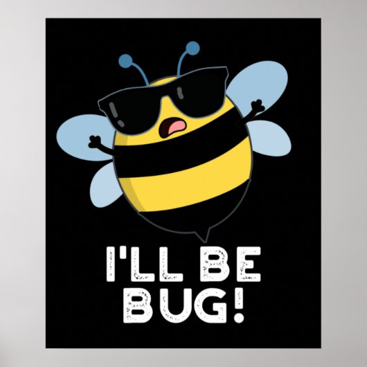 Ich werde Funny Movie Phrase Bee Pun Dark BG Bug Poster (Vorne)