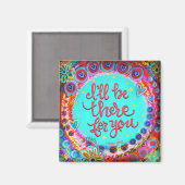 "Ich werde für dich da sein"Inspirivity Magnet (Vorderseite/Rückseite)
