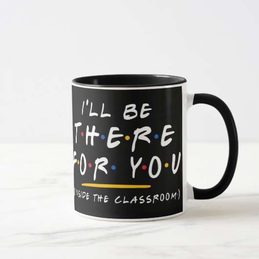 Ich werde für dich da sein Lehrer Kaffeetasse Lust (Rechts)
