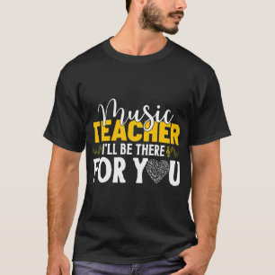 Ich werde für dich da sein Lustiger Musiklehrer Co T-Shirt