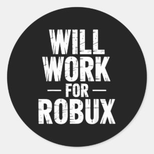 Ich werde für Robux arbeiten Zitat Lustiger Gamer Runder Aufkleber