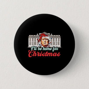Ich werde für Weihnachten Weihnachten Weihnachtsma Button