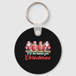 Ich werde für Weihnachten Weihnachten Weihnachtsma Schlüsselanhänger