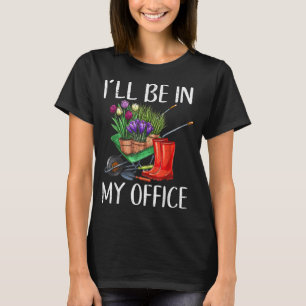 Ich werde Gartenkostüme für Gärten in meinem Büro  T-Shirt