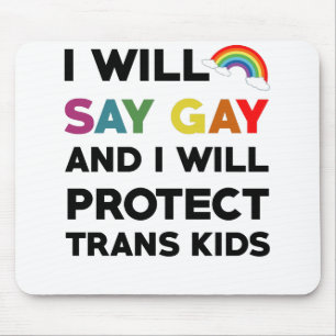 Ich werde Gay sagen und ich werde Trans-Kinder LGB Mousepad