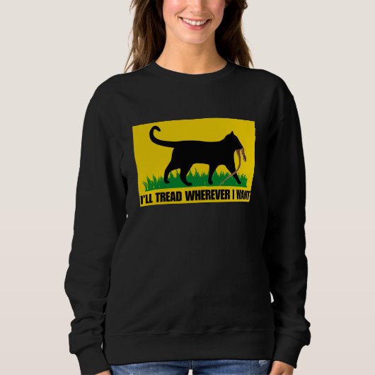 Ich werde gehen, wo immer ich Gewollt habe Sweatshirt (Vorderseite)