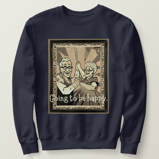 Ich werde glücklich sein. sweatshirt (Design vorne)