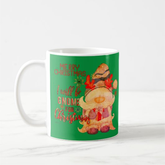 ICH WERDE GNOME FÜR CHRISTMAS lustige Weihnachten  Kaffeetasse (Links)