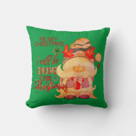 ICH WERDE GNOME FÜR CHRISTMAS lustige Weihnachten Kissen