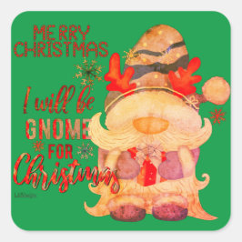 ICH WERDE GNOME FÜR CHRISTMAS lustige Weihnachten Quadratischer Aufkleber