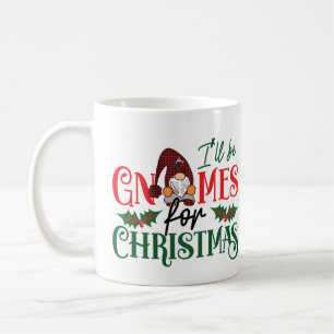 Ich werde Gnome für Weihnachten Tasse sein