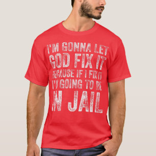 Ich werde Gott Gelassen, wenn es lustige Spaß Männ T-Shirt