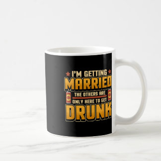 Ich werde heiraten, die anderen sind hier, um Drun Kaffeetasse