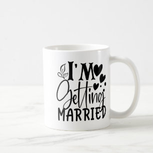 Ich werde heiraten Hochzeit Liebe Verlobt Bride Kaffeetasse