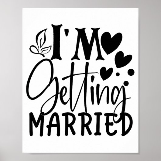 Ich werde heiraten Hochzeit Liebe Verlobt Bride Poster (Vorne)